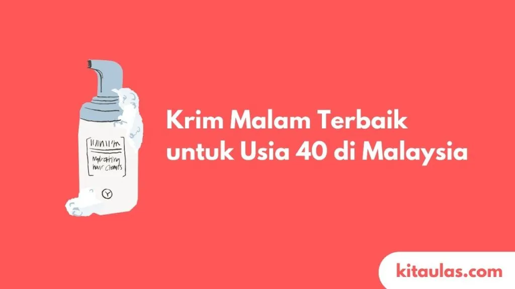 Cover Krim Malam Terbaik untuk Usia 40 di Malaysia