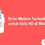 Cover Krim Malam Terbaik untuk Usia 40 di Malaysia