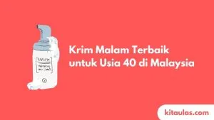 Cover Krim Malam Terbaik untuk Usia 40 di Malaysia