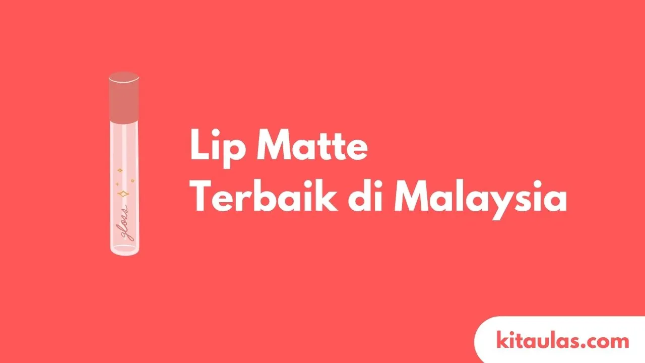 Cover Lip Matte Terbaik di Malaysia
