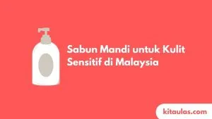 Cover Sabun Mandi untuk Kulit Sensitif di Malaysia