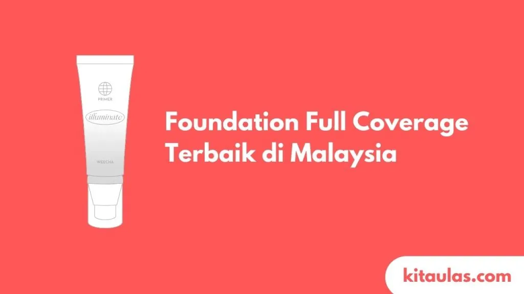 Cover Foundation Full Coverage Terbaik di Malaysia