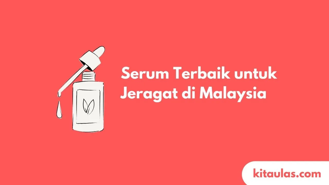 Cover Serum Terbaik untuk Jeragat di Malaysia