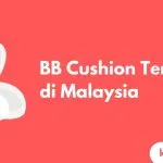 Cover BB Cushion Terbaik di Malaysia