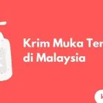 Cover Krim Muka Terbaik di Malaysia