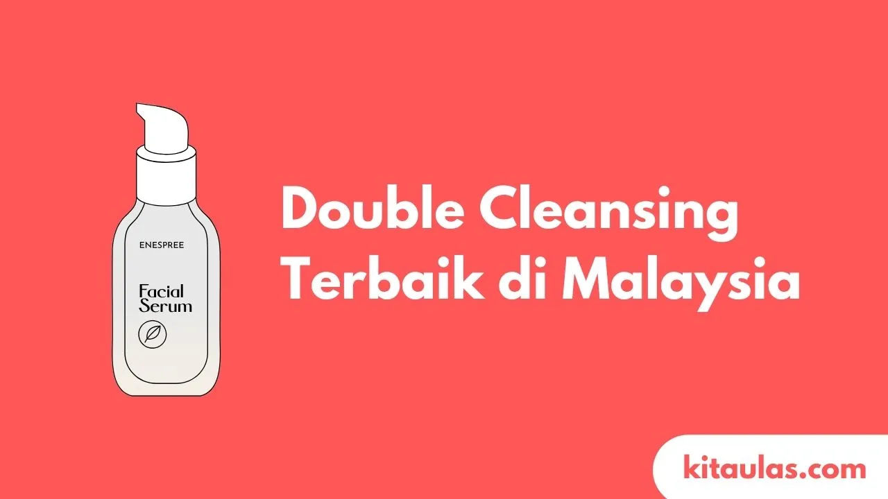 Cover Double Cleansing Terbaik di Malaysia